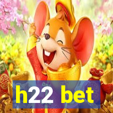 h22 bet